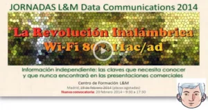 Jornada "La Revolución Inalámbrica WiFi 802.11ac/ad"